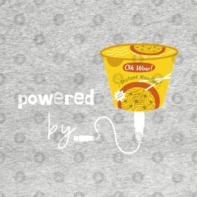 Powered by Instant Ramen by leBoosh-Designs